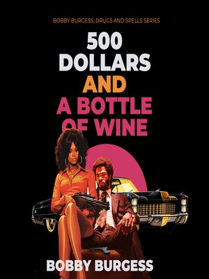 cover image of 500 Dollars and a Bottle of Wine